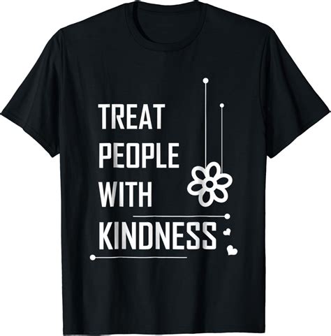 Amazon.com: TREAT PEOPLE WITH KINDNESS T-shirt: Clothing