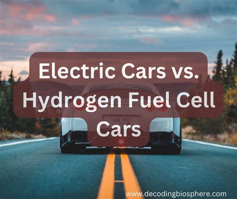 Electric Cars vs. Hydrogen Fuel Cell Cars: A Comprehensive Comparison ...