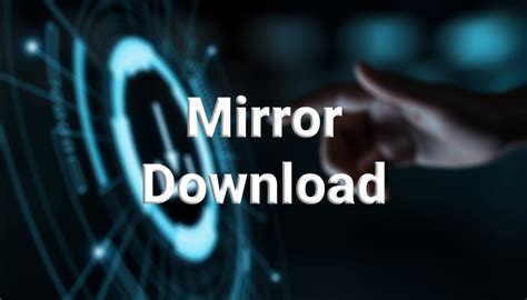 What is mirror download and how does it works? | Geekboots