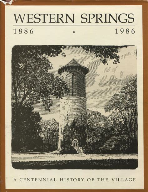 WESTERN SPRINGS: A CENTENNIAL HISTORY OF THE VILLAGE, 1886-1986.: F ...