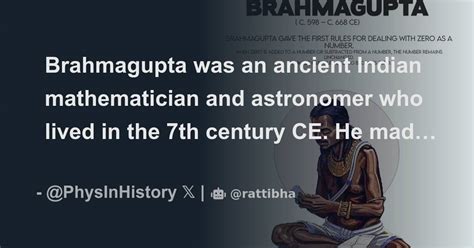 Brahmagupta was an ancient Indian mathematician and astronomer who lived in the 7th century CE ...