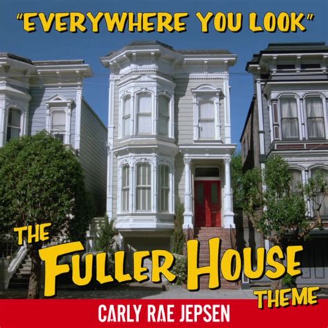 Carly Rae Jepsen – Everywhere You Look (The Fuller House Theme) Lyrics ...