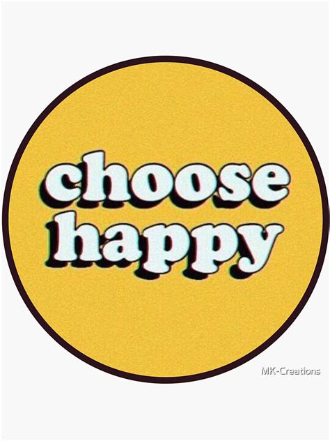 "Choose Happy" Sticker for Sale by MK-Creations | Redbubble