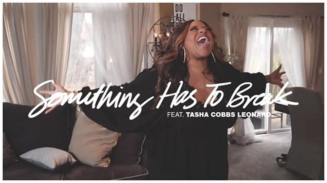 SOMETHING HAS TO BREAK | KIERRA SHEARD | TASHA COBBS LEONARD - YouTube ...