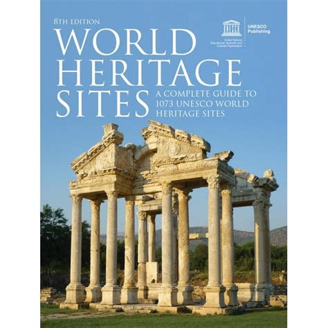 World Heritage Sites : A Complete Guide to 1073 UNESCO World Heritage Sites (Edition 8 ...