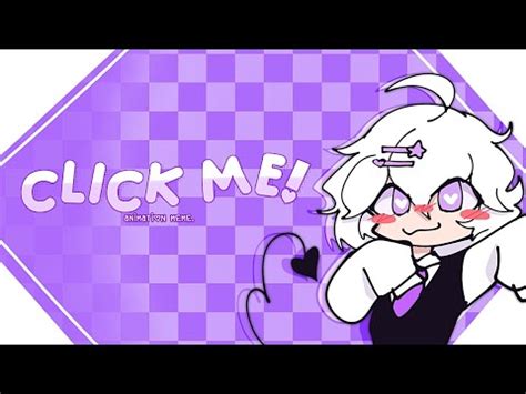 Click Me! 》animation meme - YouTube