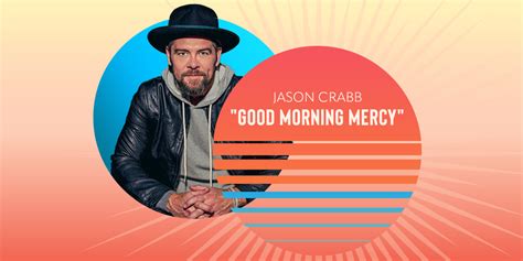 Jason Crabb Welcomes the Day with “Good Morning Mercy” | Positive ...