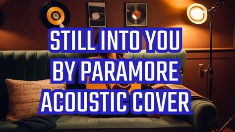 Still Into You (Acoustic Cover) [By Paramore] - YouTube