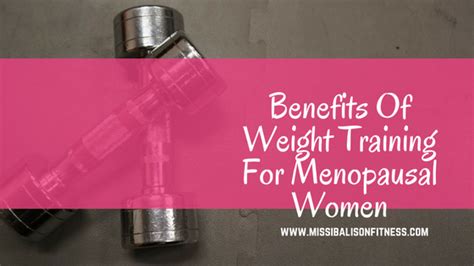 Benefits Of Weight Training For Menopausal Women - Missi Balison Fitness