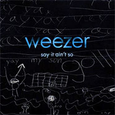 Weezer – Say It Ain't So Lyrics | Genius Lyrics