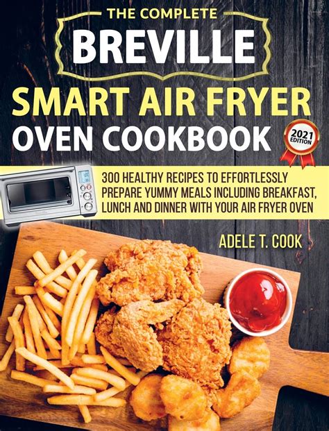 Breville Smart Air Fryer Oven Cookbook 2021: 300 Healthy Recipes To ...