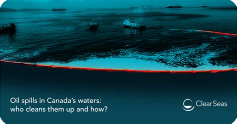 Responding to Oil Spills in Canadian Waters | Clear Seas