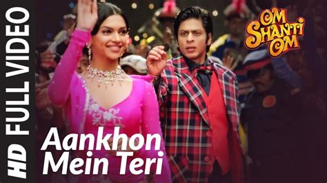 Aankhon Mein Teri Ajab Si | Om Shanti Om | Shahrukh Khan | Deepika Padukone - YouTube