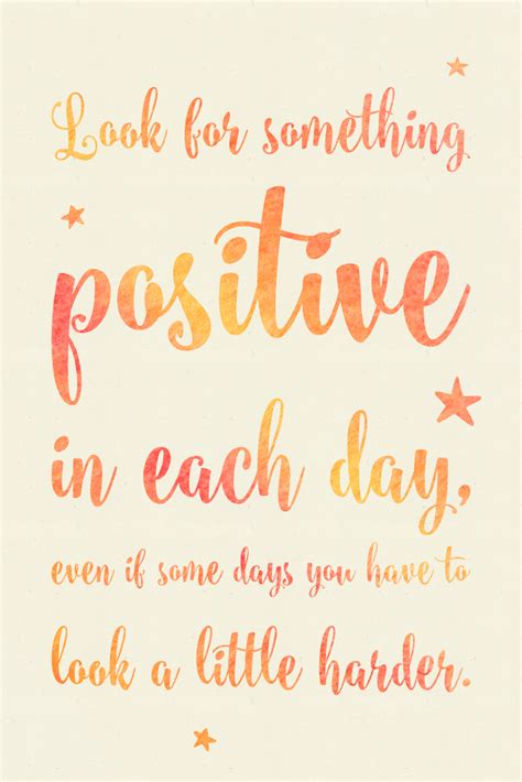 Look for something positive in each day | Free printable quotes ...