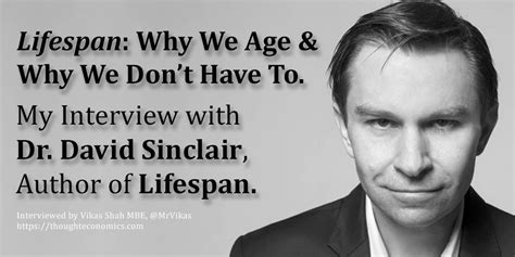 Why We Age and Why We Don’t Have To. My Interview with Dr. David Sinclair, Author of Lifespan ...