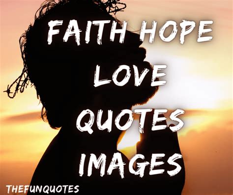 Best 100 faith hope and love quotes and sayings - THEFUNQUOTES