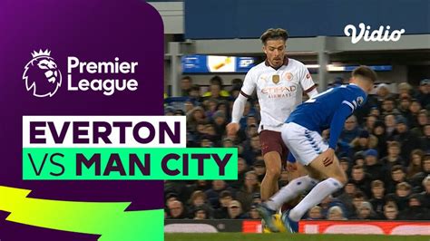 Everton vs Man City - Mini Match | Premier League 23/24 | Vidio