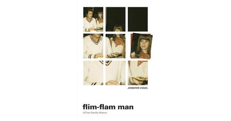 Flim-Flam Man: A True Family History by Jennifer Vogel