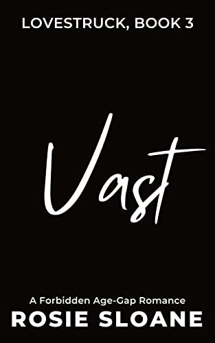 Vast: A Forbidden Age-Gap Romance (Lovestruck Book 3) by Rosie Sloane | Goodreads