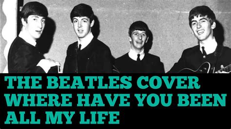 Where Have You Been All My Life, The Beatles Cover. Early Beatles Band. - YouTube