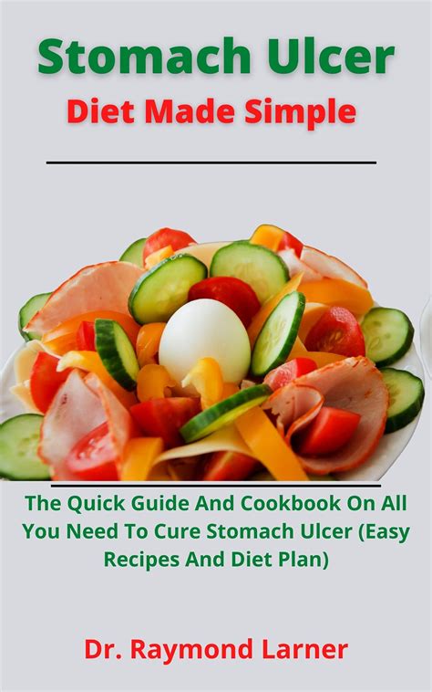 Stomach Ulcer Diet Made Simple: The Quick Guide And Cookbook On All You ...