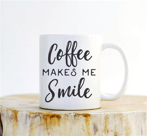 Coffee Makes Me Smile Mug Unique Coffee Mugs Mugs With | Etsy | Unique ...