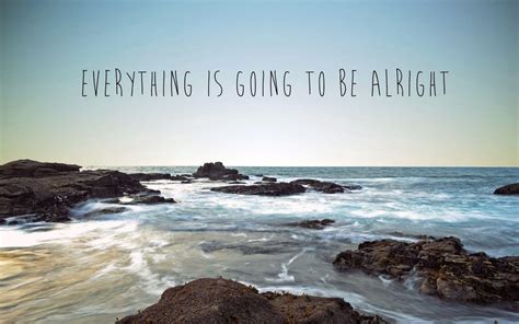 Everything Will Be Alright Wallpapers - Top Free Everything Will Be ...