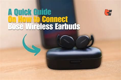 A Quick Guide On How To Connect Bose Wireless Earbuds