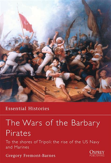 The Wars of the Barbary Pirates: To the shores of Tripoli: the rise of the US Navy and Marines ...