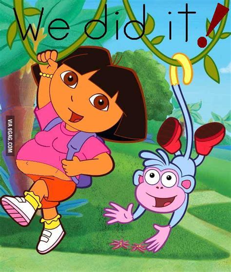 Dora- we did it!! - 9GAG