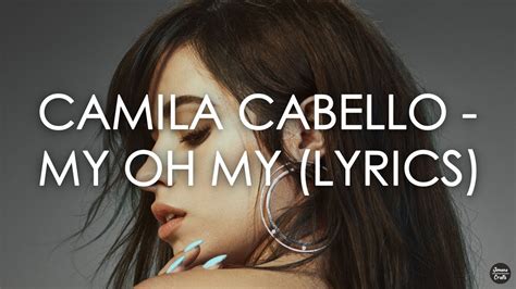 Camila Cabello - My Oh My (Lyrics) - YouTube