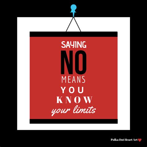 SAYING NO WALL ART PRINT QUOTE - Saying No means you know your limits Quote. Designed by Polka ...