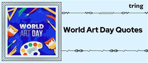 50 + Best World Art Day Quotes to Celebrate Creativity and Expression