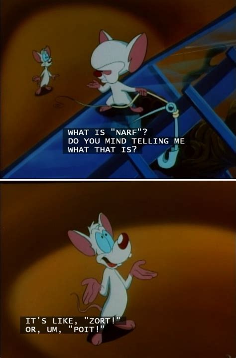 Pinky and The Brain: "NARF!" | Things I Love | Pinterest