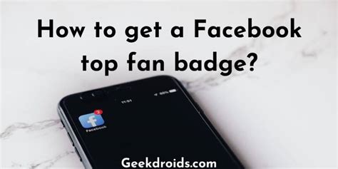 How to get a Facebook top fan badge? | GeekDroids