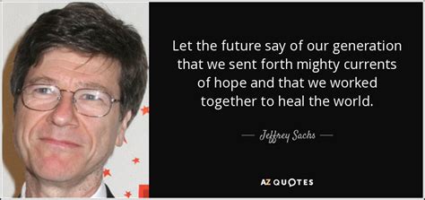 TOP 25 QUOTES BY JEFFREY SACHS (of 60) | A-Z Quotes