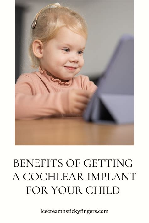 Benefits of Getting a Cochlear Implant for your Child - Ice Cream n ...