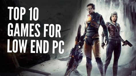 Top 10 Games For Low End PC (256 mb VRAM, Intel HD Graphics) - YouTube