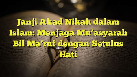 Janji Akad Nikah dalam Islam: Menjaga Mu'asyarah Bil Ma'ruf dengan Setulus Hati - BelajarHijrah.com