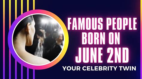 Famous people born on June 2 ..find out Who is your celebrity twin - YouTube