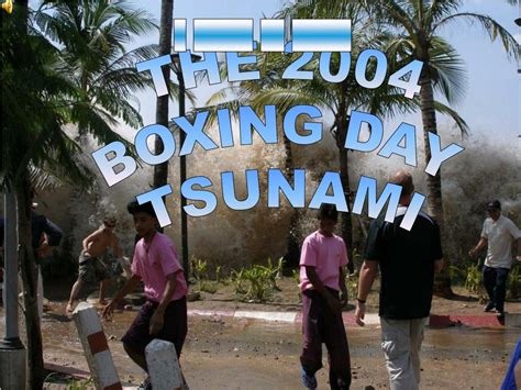 PPT - THE 2004 BOXING DAY TSUNAMI PowerPoint Presentation, free ...