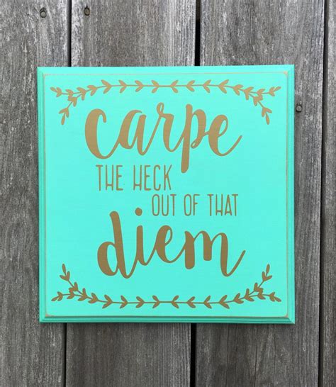 Carpe the heck out of that Diem- wood sign by Fillintheblankspaces on Etsy | Diy painted signs ...