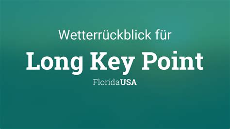 Wetterrückblick Long Key Point, Florida, USA – Wetter gestern & letzte Woche