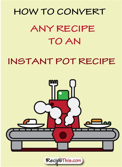 How To Convert Any Recipe To The Instant Pot Pressure Cooker via ...