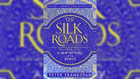 इतिहासातल्या ‘रेशीम’गाठी.. | The Silk Roads book covers the regions and cultures trade highway ...