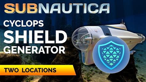 Subnautica cyclops shield generator location - honchinese