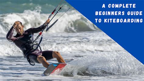 A Complete Beginners Guide To Kiteboarding: Fitness, Duration And More ...