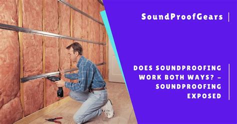 Does Soundproofing Work Both Ways?