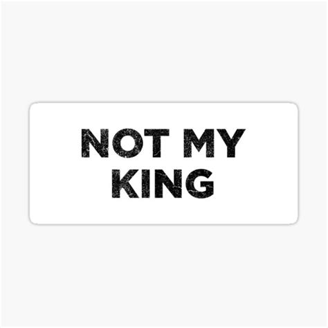 "Not My King Distressed" Sticker for Sale by Heartworx | Redbubble