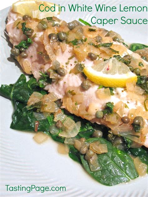 Cod in White Wine Lemon Caper Sauce — Tasting Page | Lemon caper sauce ...